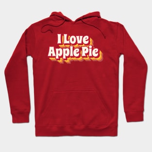 I Love Apple Pie Hoodie